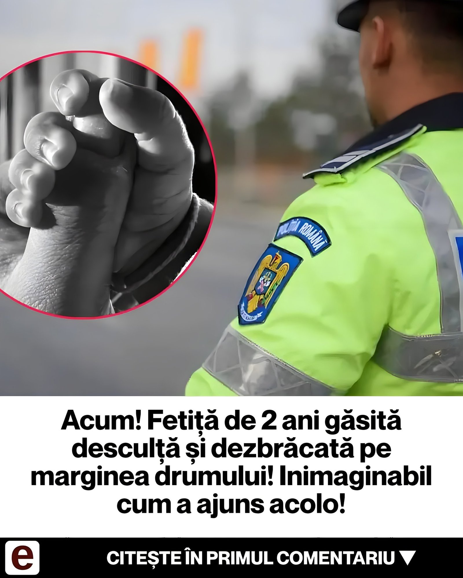 Acum! Fetiță de 2 ani găsită desculță și dezbrăcată pe marginea drumului! Inimaginabil cum a ajuns acolo!