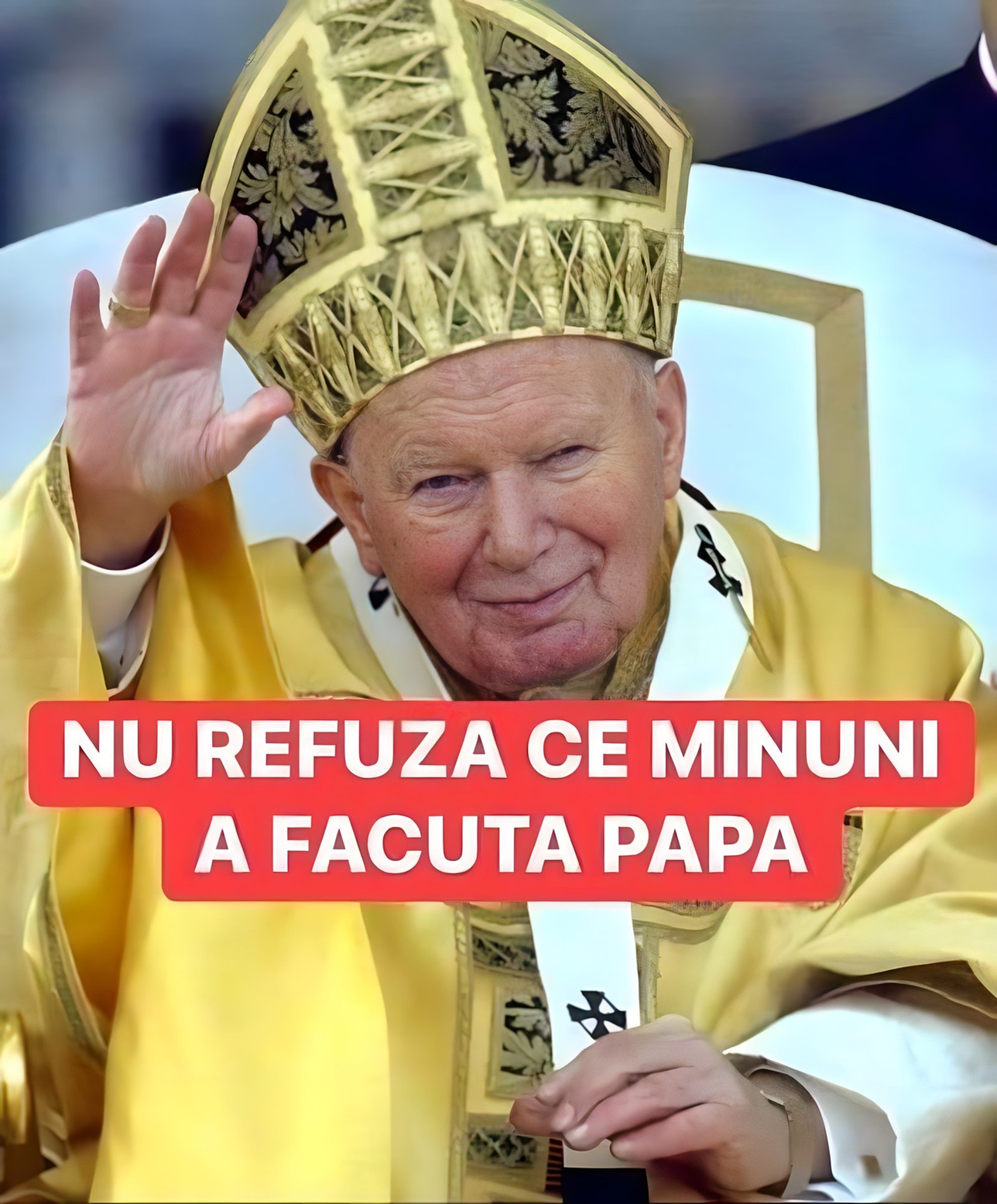 3 Minuni Săvârșite De Papa Ioan Paul Al II-Lea. Au Trecut 17 Ani De La Moartea Fostului Suveran Pontif